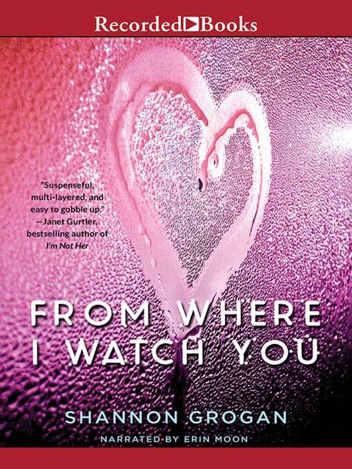 Title details for From Where I Watch You by Shannon Grogan - Available